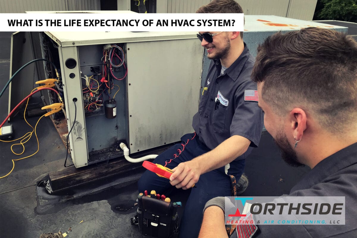 What Is The Life Expectancy Of An Hvac System? Northside Heating